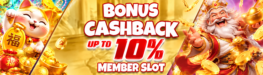 BONUS CASHBACK MEMBER SLOT UP TO 10%